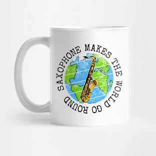 Saxophone Makes The World Go Round, Saxophonist Musician Mug